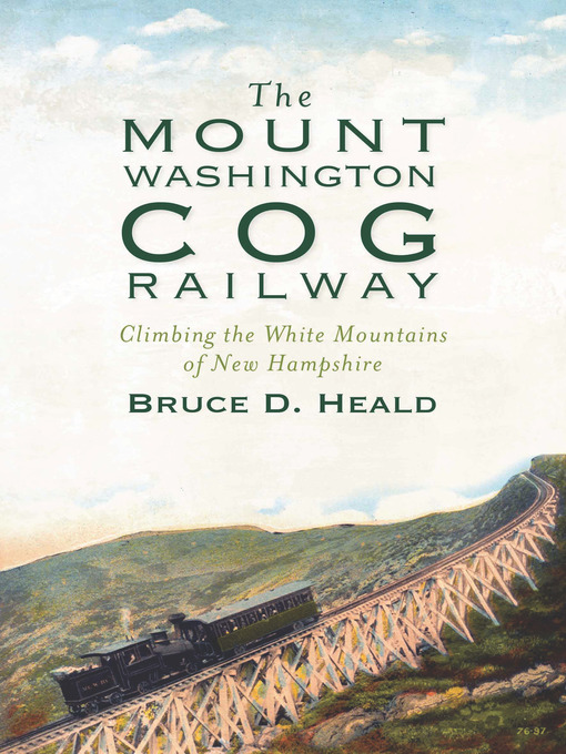 Title details for The Mount Washington Cog Railway by Bruce D. Heald - Available